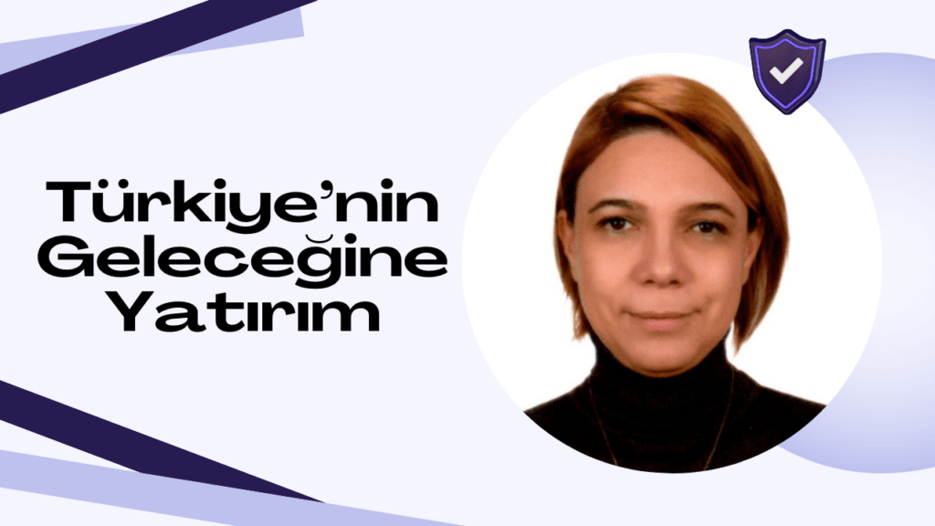 Türkiye’nin geleceğine yatırım